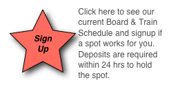 ￼Click here to see our current Board & Train Schedule and signup if a spot works for you. Deposits are required within 24 hrs to hold the spot.